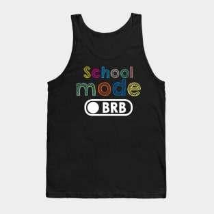 School mode BRB - Happy Last Day Of School Tank Top